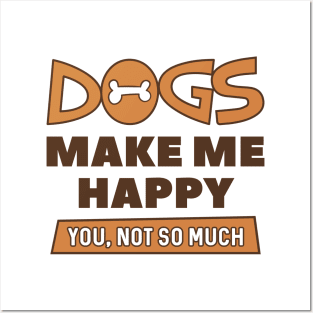 Dogs Make Me Happy Posters and Art